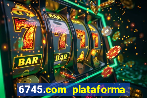 6745.com plataforma de jogos