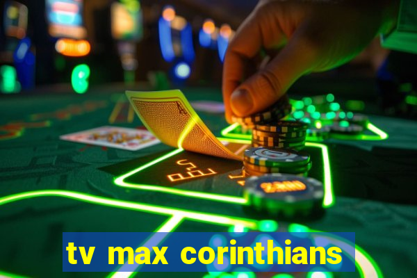 tv max corinthians