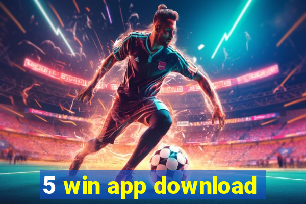 5 win app download