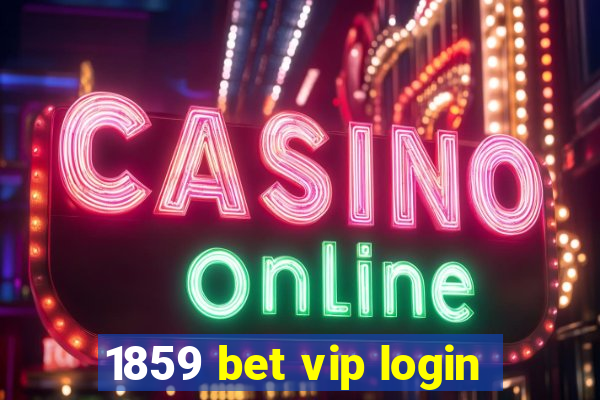 1859 bet vip login