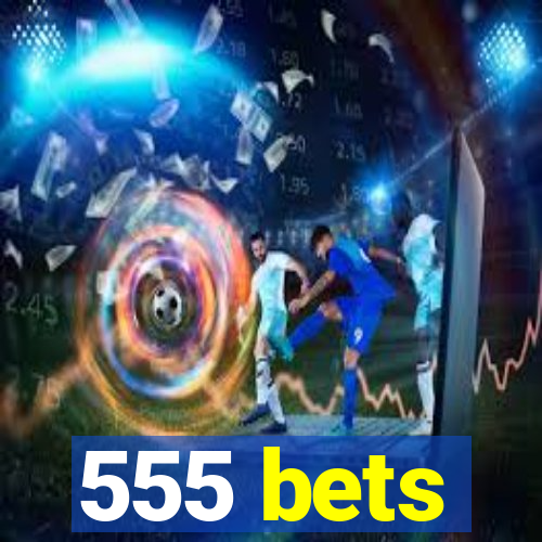 555 bets