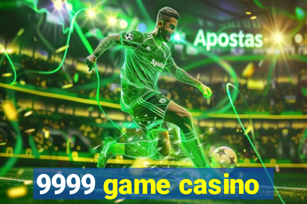 9999 game casino