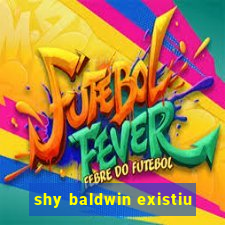 shy baldwin existiu