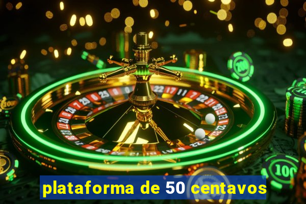 plataforma de 50 centavos