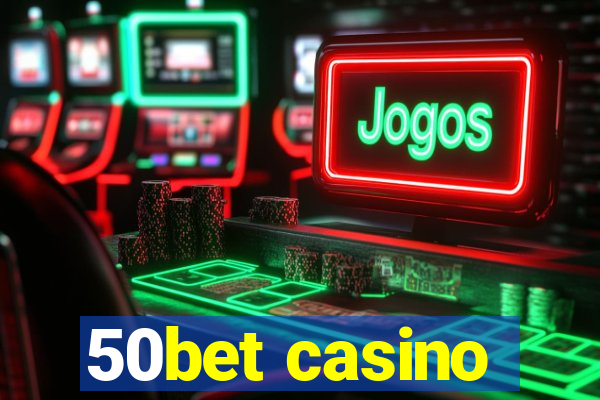 50bet casino