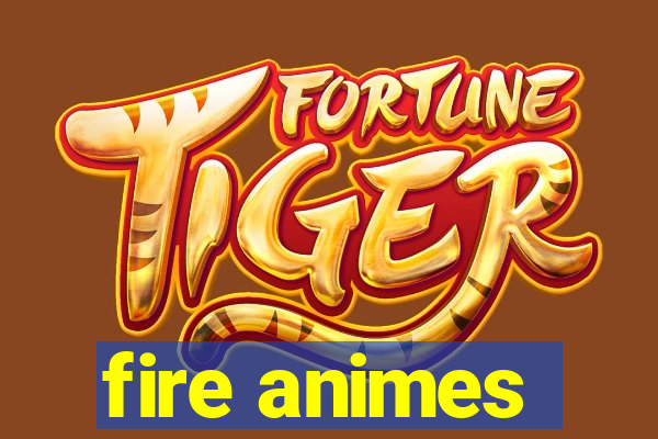 fire animes