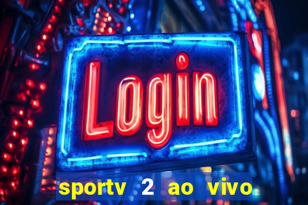 sportv 2 ao vivo mega canal