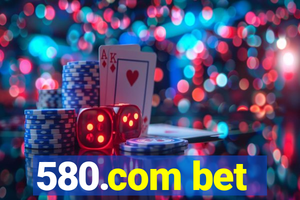 580.com bet