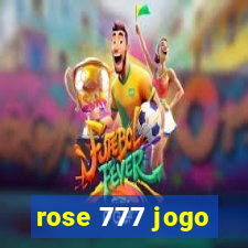 rose 777 jogo