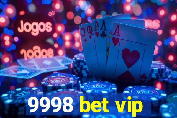 9998 bet vip