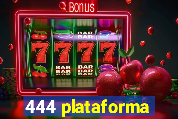 444 plataforma