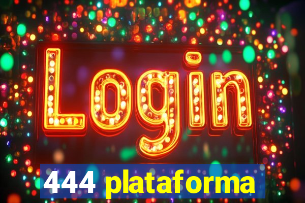 444 plataforma