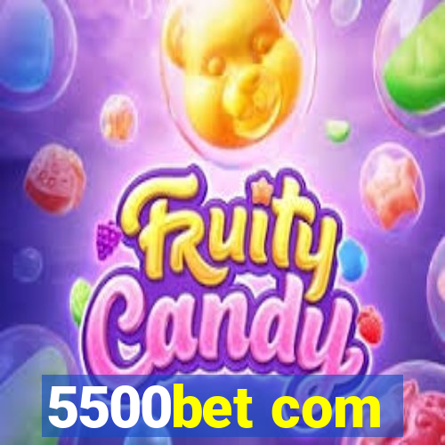 5500bet com