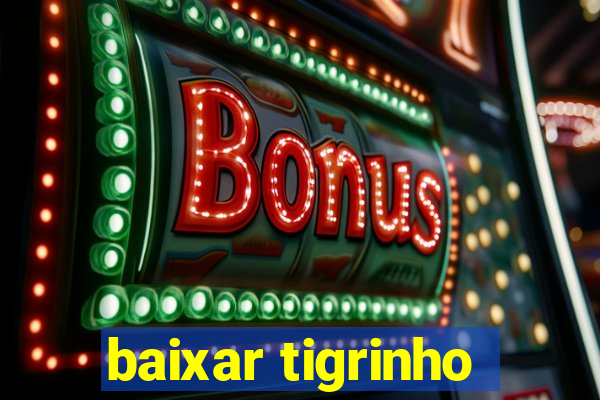 baixar tigrinho