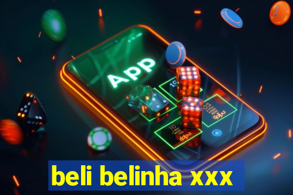 beli belinha xxx