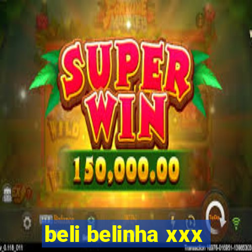 beli belinha xxx