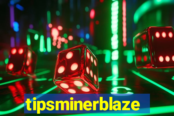 tipsminerblaze