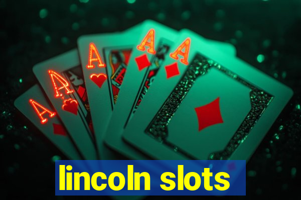 lincoln slots