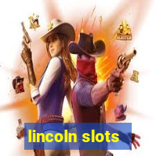 lincoln slots