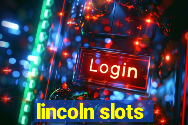 lincoln slots