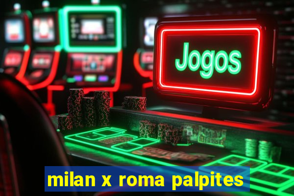 milan x roma palpites