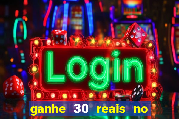 ganhe 30 reais no cadastro cassino