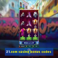 21.com casino bonus codes