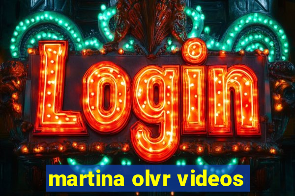 martina olvr videos