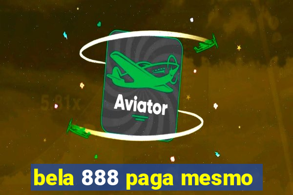 bela 888 paga mesmo