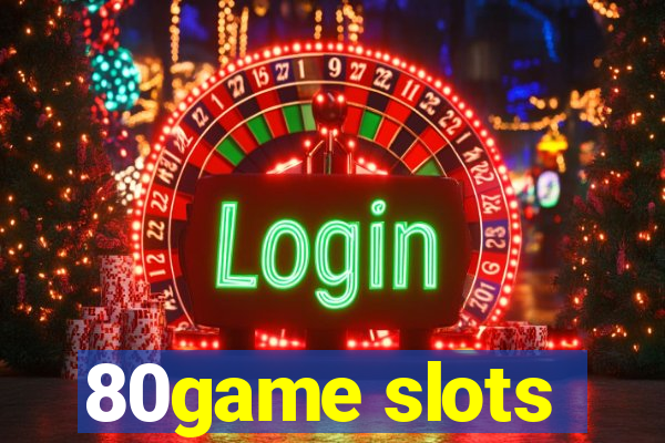 80game slots