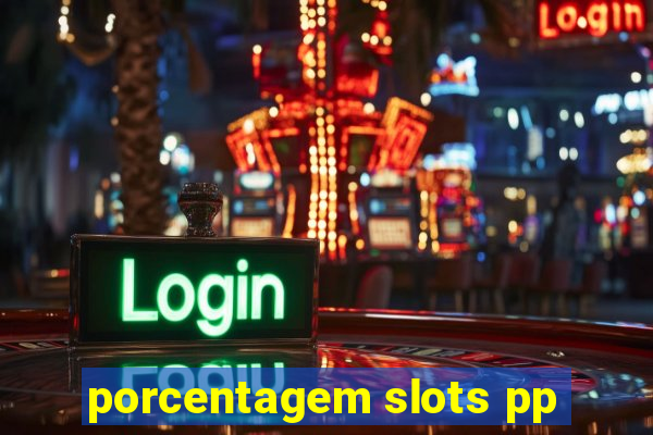 porcentagem slots pp