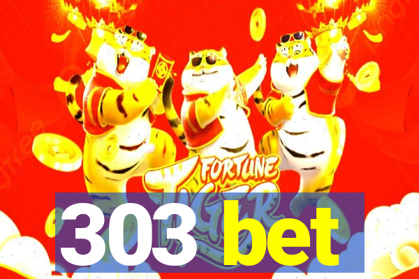 303 bet