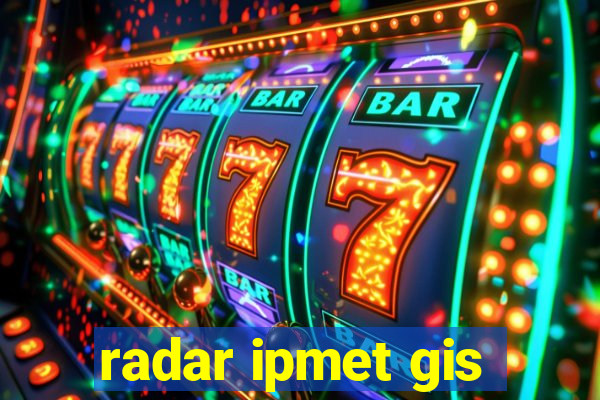 radar ipmet gis