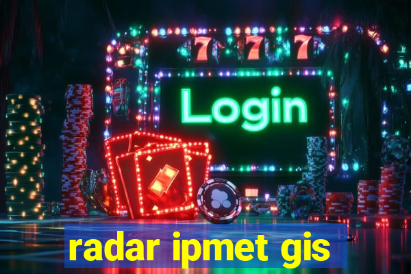 radar ipmet gis