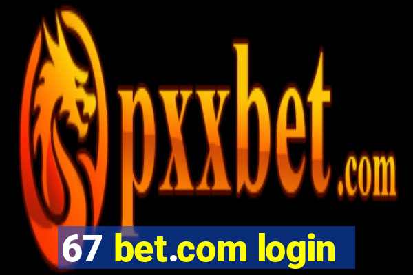 67 bet.com login