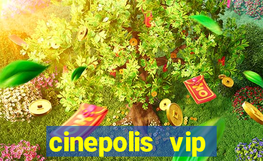 cinepolis vip parque shopping