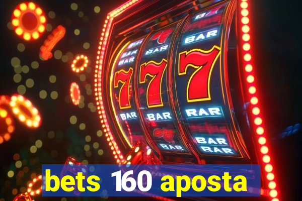 bets 160 aposta