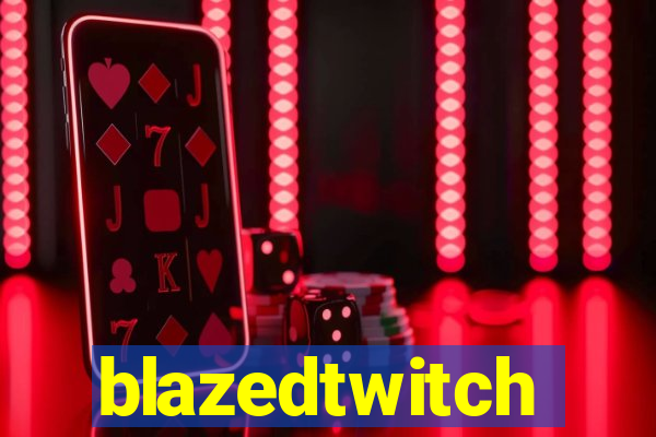 blazedtwitch