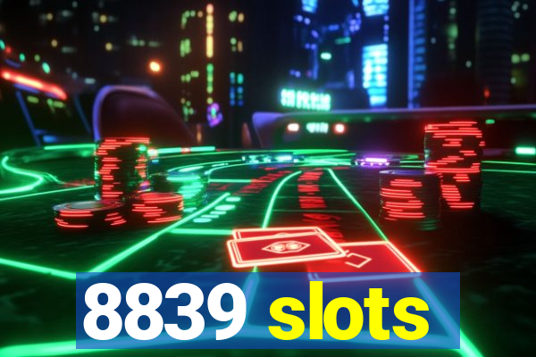 8839 slots