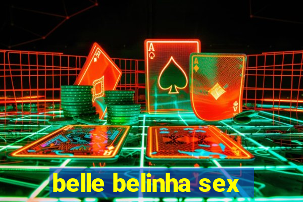 belle belinha sex