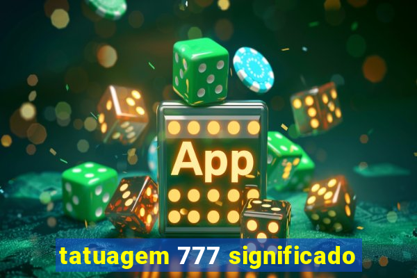 tatuagem 777 significado