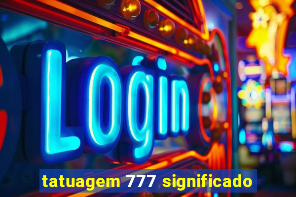 tatuagem 777 significado