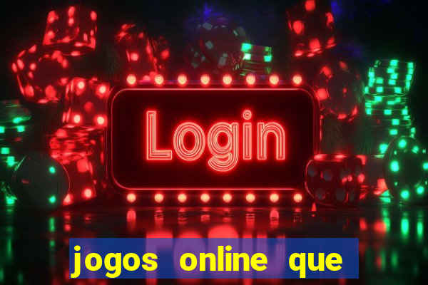 jogos online que da pra ganhar dinheiro