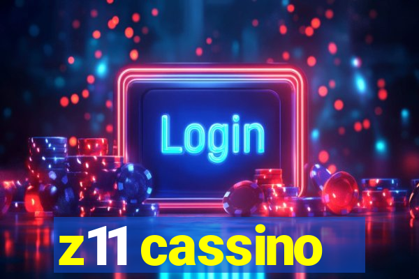 z11 cassino