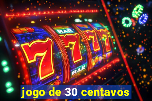 jogo de 30 centavos