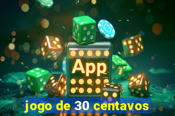 jogo de 30 centavos