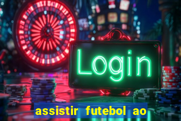 assistir futebol ao vivo sem travar