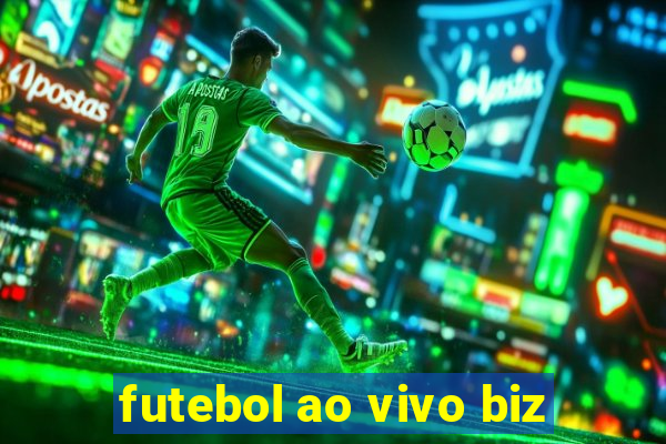 futebol ao vivo biz