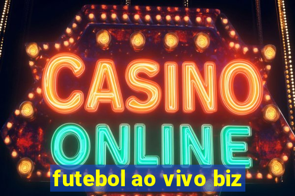 futebol ao vivo biz