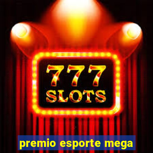 premio esporte mega